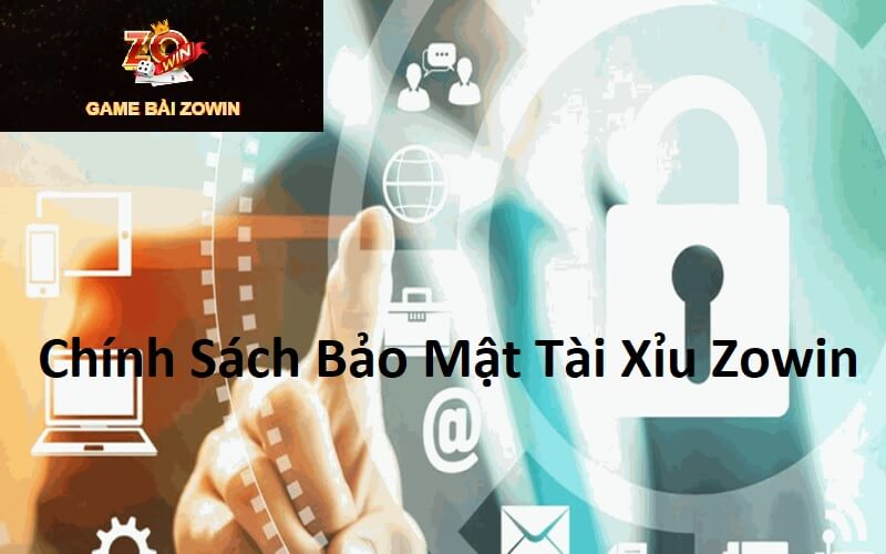 Chính sách bảo mật tài xỉu Zowin