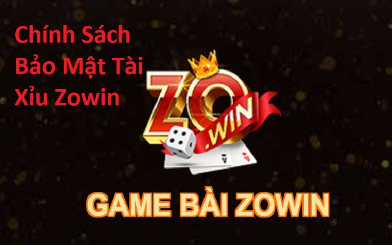 Chính Sách Bảo Mật Zowin